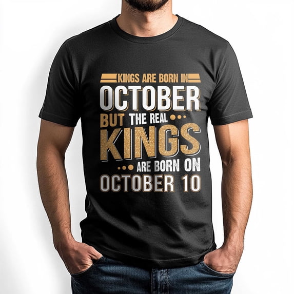 Real Kings Are Born on October 10 T-Shirt - Funny Birthday Gift for Men