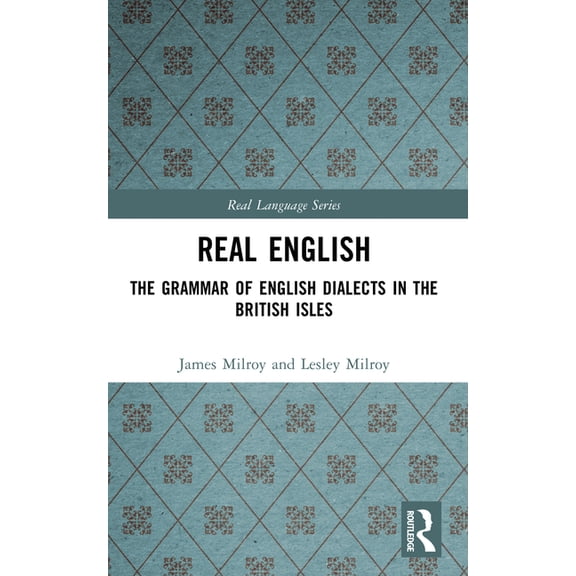 Real Language Real English: The Grammar of English Dialects in the British Isles, (Paperback)