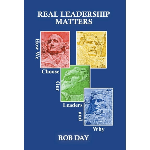 Real Leadership Matters: How We Choose Our Leaders and Why, (Hardcover)