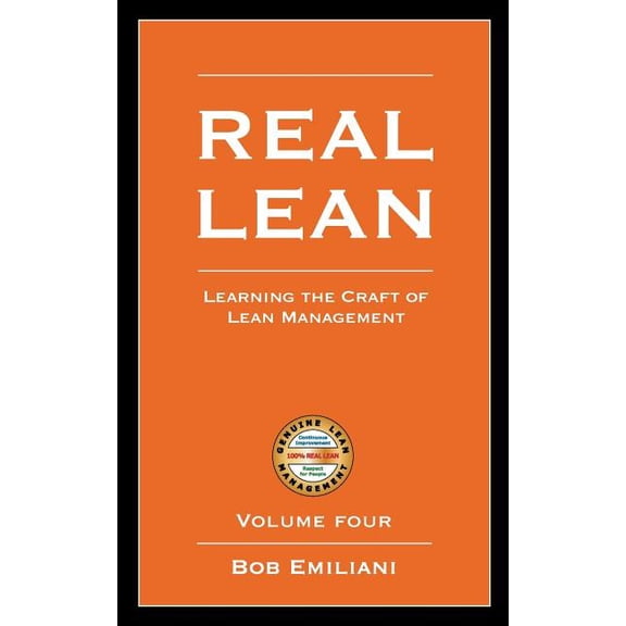 Real Lean: Learning the Craft of Lean Management (Volume Four), (Paperback)