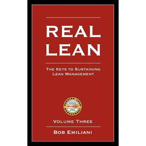 Real Lean: The Keys to Sustaining Lean Management (Volume Three), (Paperback)