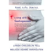 LYNDA CHELDELIN FELL; MELISSA ADAMS VANHOUTEN Real Life Diaries: Living with Gastroparesis (Paperback)