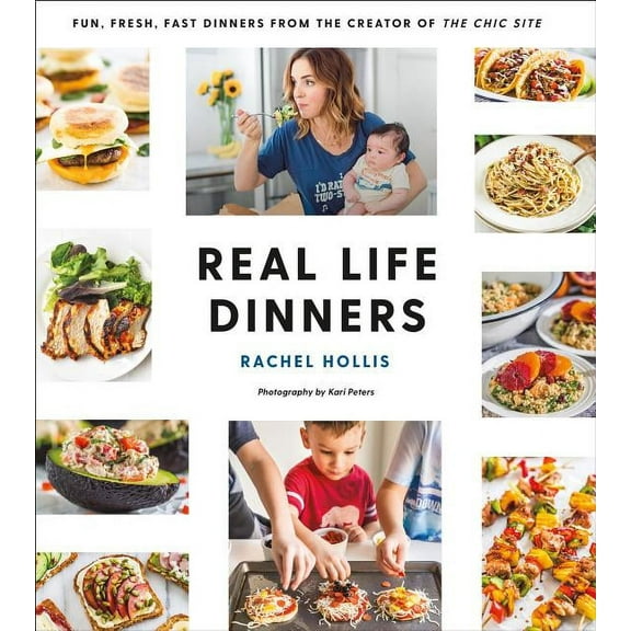 Real Life Dinners: Fun, Fresh, Fast Dinners from the Creator of the Chic Site, (Paperback)