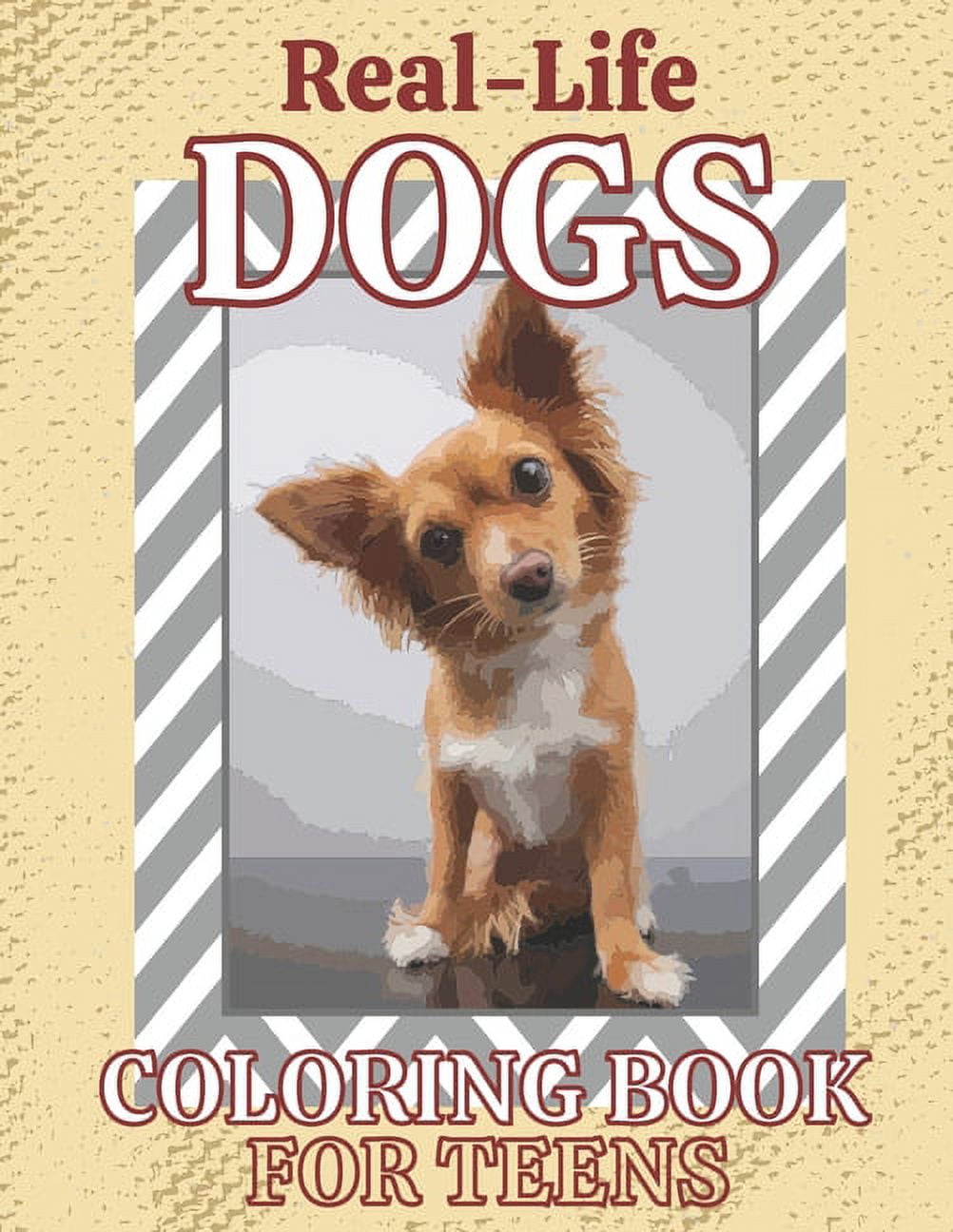 Real-Life Dogs Coloring Book For Teens : Realistic Dogs Coloring Book For Teens And Adults Perfect As Gifts For Friend, Women, Men, Boy, Girl (Paperback)