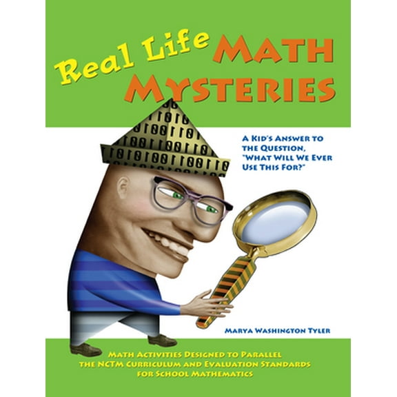 Pre-Owned Real Life Math Mysteries: A Kid's Answer to the Question, What Will We Ever Use This For? (Grades 4-10) (Paperback) 1882664140 9781882664146