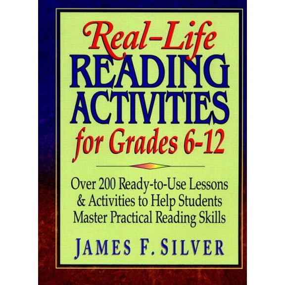 Pre-Owned Real-Life Reading Activities for Grades 6-12 : Over 200 Ready-To-Use Lessons and Activities to Help Students Master Practical Reading Skills