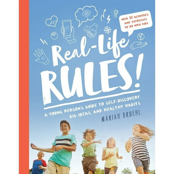 Real-Life Rules : A Young Person's Guide to Self-Discovery, Big Ideas, and Healthy Habits (Paperback)