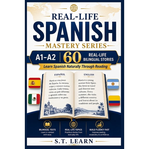 Real-Life Spanish Mastery Real-Life Spanish Mastery Series: - 60 Bilingual Reading Passages for Beginners to Build Fluency Fast: The Ultimate Lear, Book 5, (Paperback)