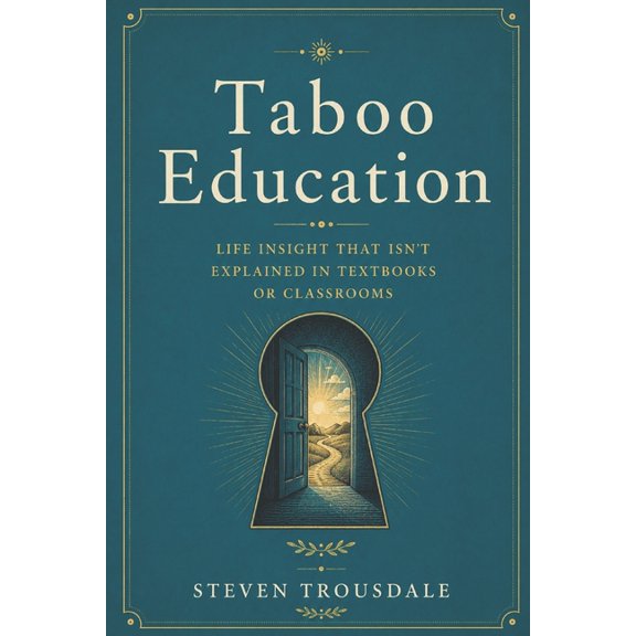 Real Life Taboo Education: Life insight that isn't explained in textbooks or classrooms, Book 3, (Paperback)