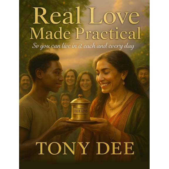 Real Love Made Practical: so you can live in it each and every day, (Paperback)