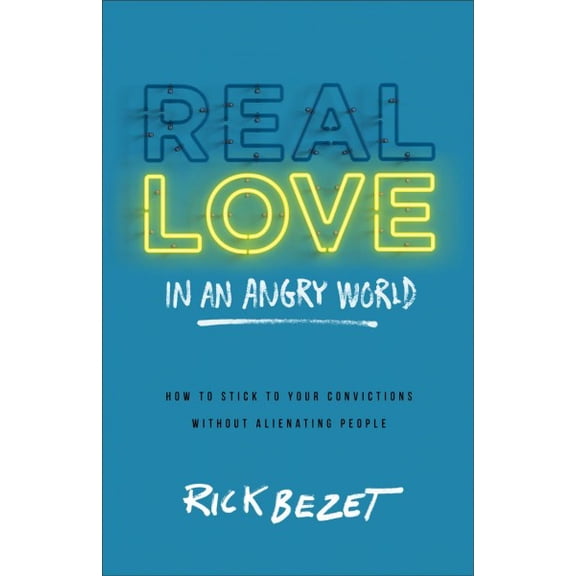Pre-Owned Real Love in an Angry World : How to Stick to Your Convictions Without Alienating People