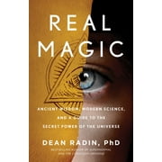 Real Magic Ancient Wisdom, Modern Science, and a Guide to the Secret Power of the Universe, Paperback