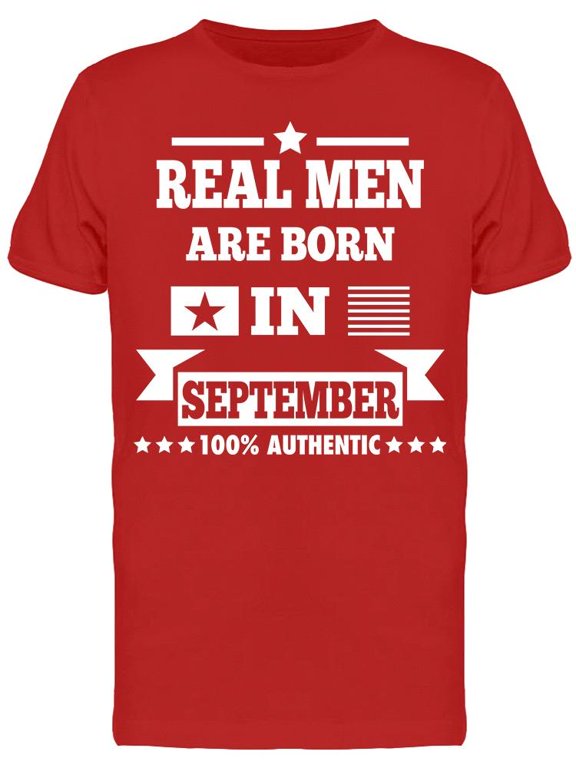 Real Men Are Born In September Men's T-shirt