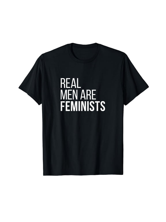 Real Men Are Feminists Cool Feminism quotes gifts #1 T-Shirt
