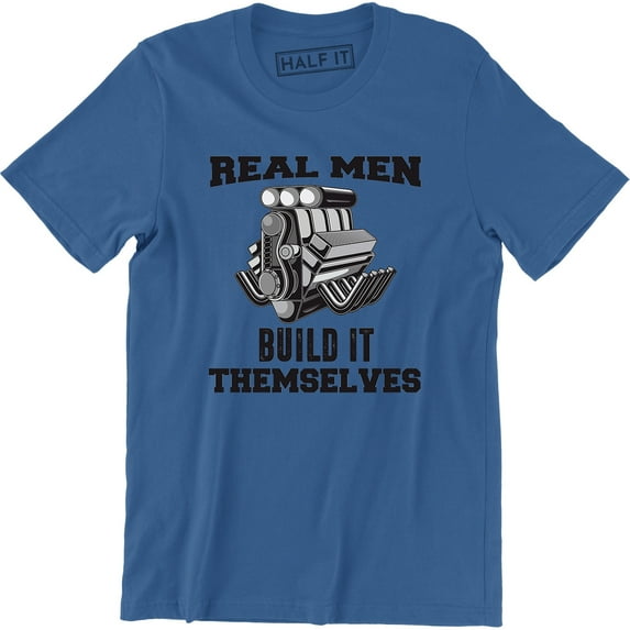 Real Men Build Themselves Mechanic Garage Men's T-Shirt