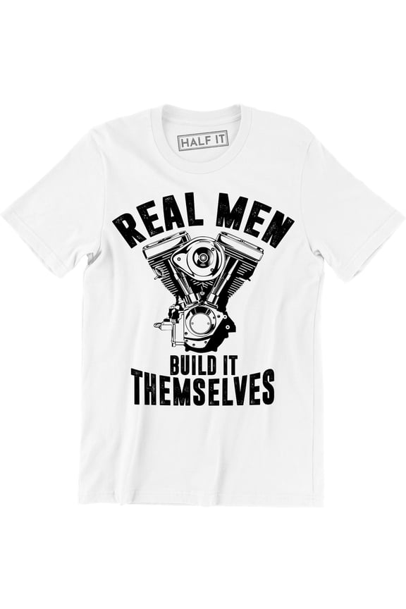 Real Men Build Themselves Mechanic Garage Motor Car Engine Mens Tee Shirt