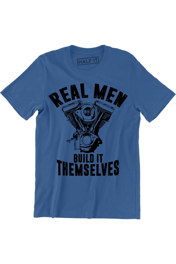 Real Men Build Themselves Mechanic Garage Motor Car Engine Mens Tee Shirt