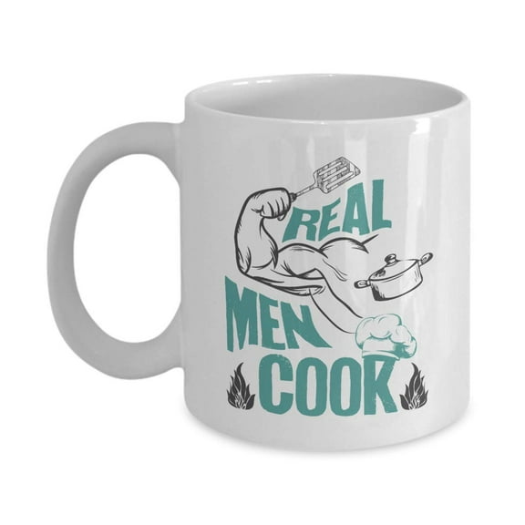 Real Men Cook Coffee & Tea Gift Mug, Kitchen Tool Present And Supplies For A Culinary Artist, Cuisinier, Mess Sergeant Men, Gourmet & Sous Chef