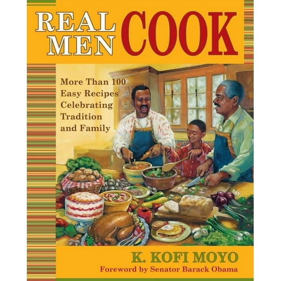Real Men Cook : More Than 100 Easy Recipes Celebrating Tradition and Family (Paperback)
