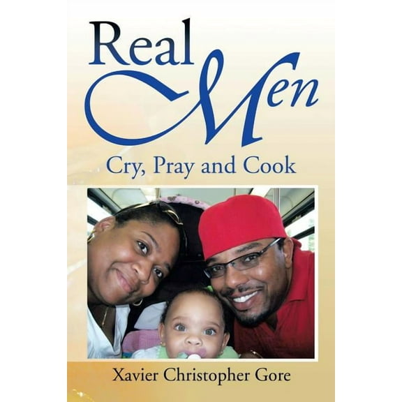 Real Men: Cry, Pray and Cook (Paperback)