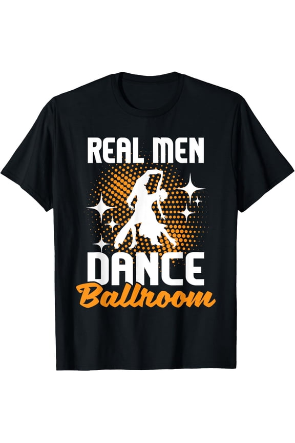 Real Men Dance Ballroom - Dancing Partner Dancer Instructor T-Shirt