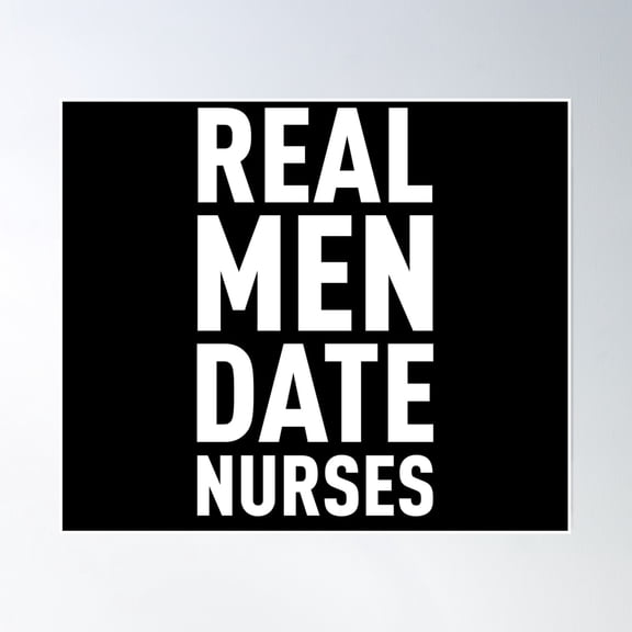 Real Men Date Nurses Poster Wall Art, Modern Wall Decor, 24x36 UNFRAMED