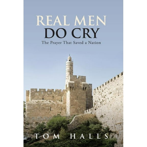Real Men Do Cry : The Prayer That Saved a Nation