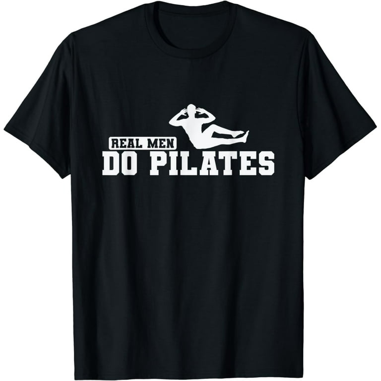 Real Men Do Pilates T-Shirt Real Men Do Pilates T-Shirt