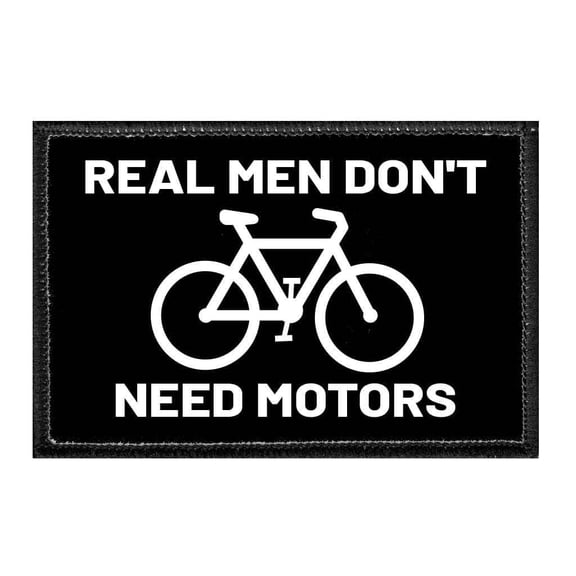 Real Men Don't Need Motors - Removable Patch