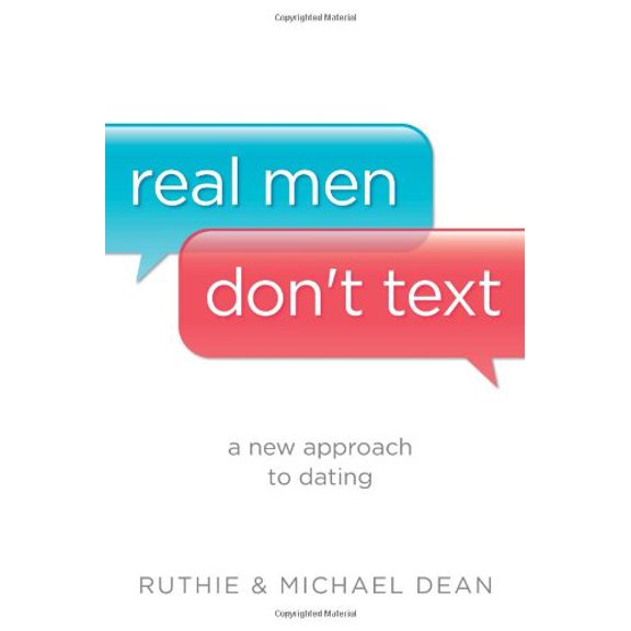 Pre-Owned Real Men Don't Text: A New Approach to Dating (Paperback) 1414386672 9781414386676