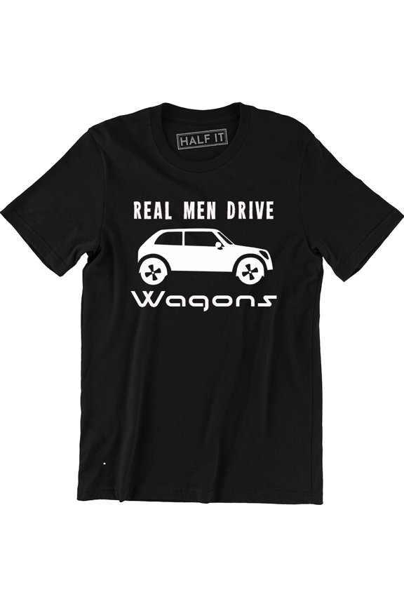 Real Men Drive Wagons Shirt - Driving Men'S T-Shirt Tee All Size S-5Xl