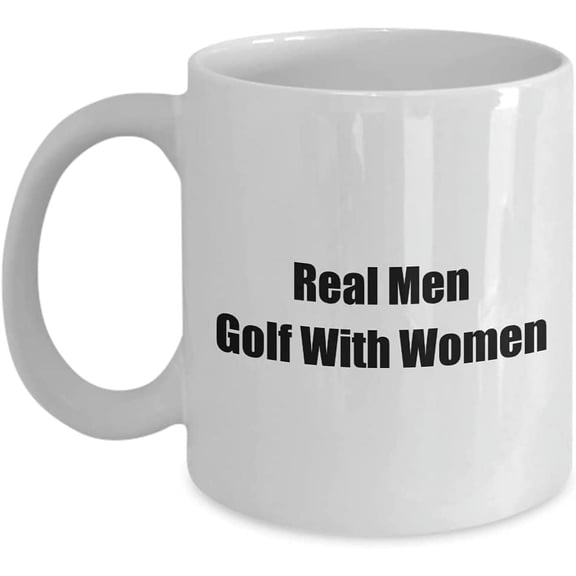 Real Men Golf With Women Mug for Him Your Man Coffee Tea Cup