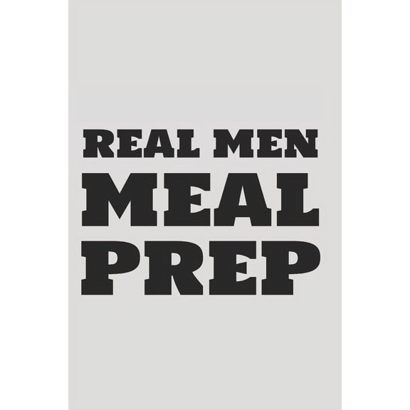 Real Men MEAL PREP