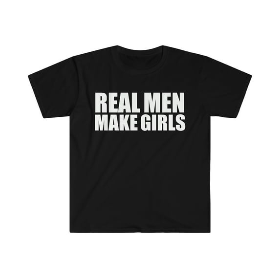 Real Men Make Girls Unisex T-shirt S-3XL Father's Day Dad of Daughters