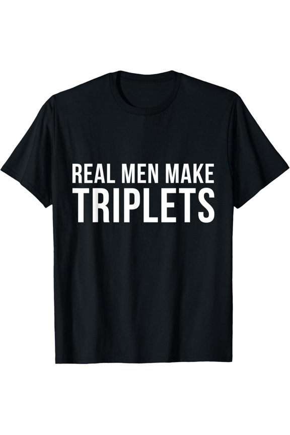 Real Men Make Triplets T-Shirt