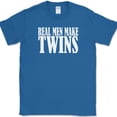 thumbnail image 1 of Real Men Make Twins T-Shirt Funny Expecting Fathers Day Birthday Humor Tee - Royal Blue, L, 1 of 1