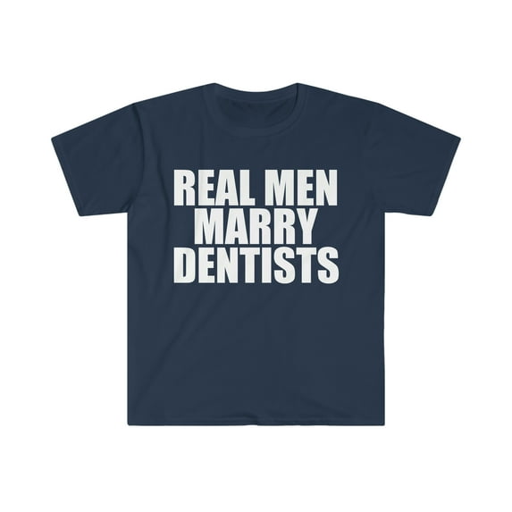 Real Men Marry Dentists Unisex T-shirt S-3XL Married to a Dentist