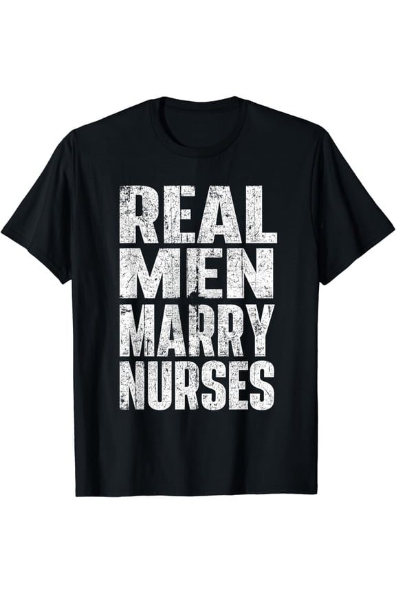 Real Men Marry Nurses - Husband Of A Nurse Nursing T-Shirt