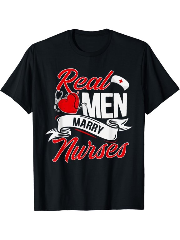 Real Men Marry Nurses T Shirt