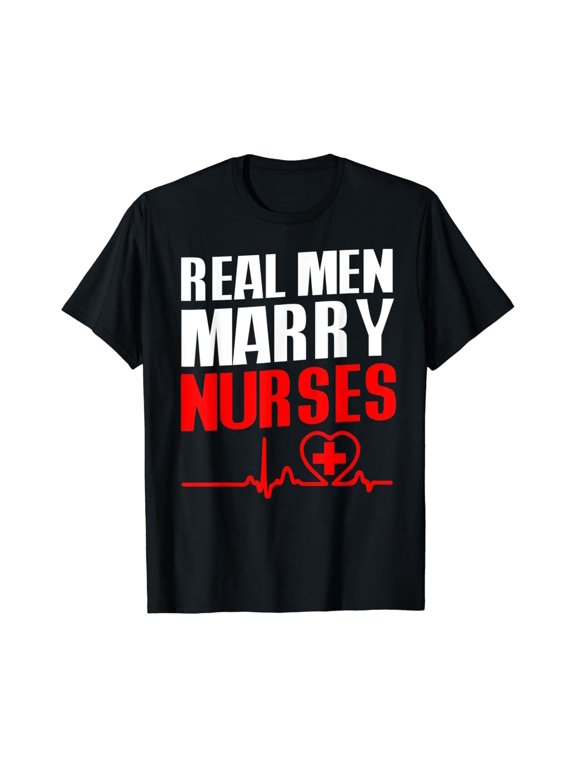 Real Men Marry Nurses T Shirt