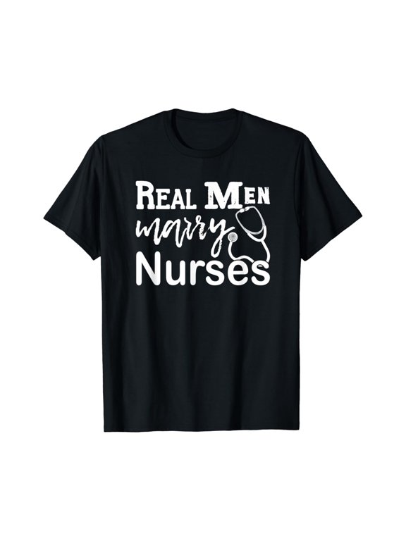 Real Men Marry Nurses T Shirt
