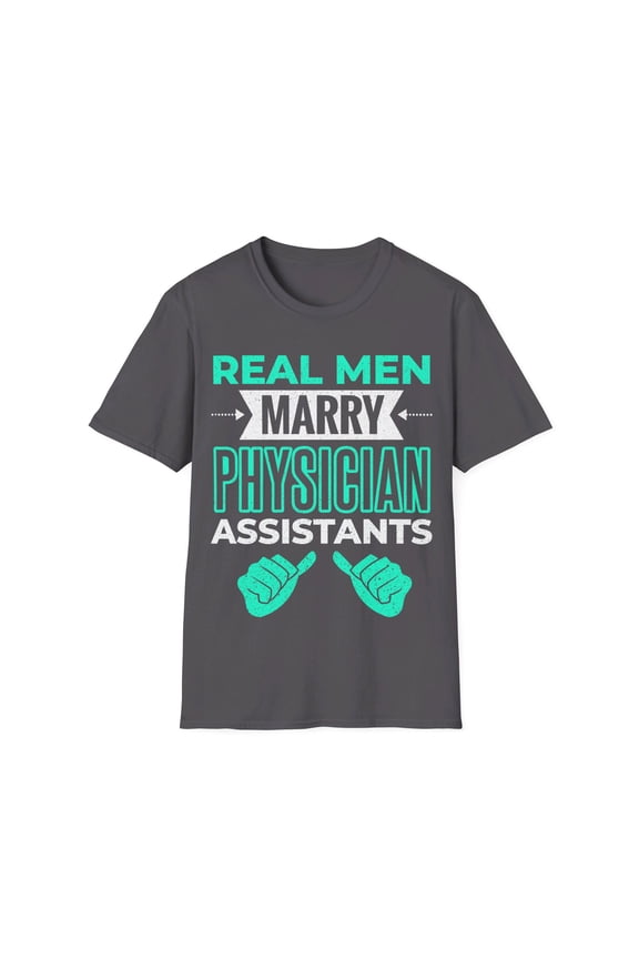 Real Men Marry Physician Assistants PA Medical Student TShirt