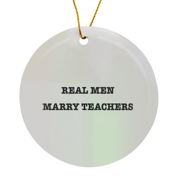 Real Men Marry Teachers, Circle Porcelain Ornament