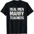 thumbnail image 1 of Real Men Marry Teachers Funny Teacher T-Shirt T-Shirt, 1 of 4