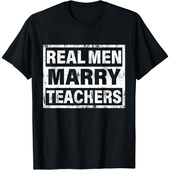 Real Men Marry TeachersFunny Teacher T-Shirt100% cotton