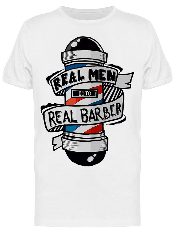 Real Men Need A Real Barber T-Shirt Men -Image by Shutterstock, Male Large