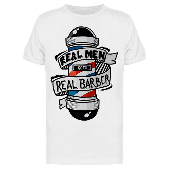 Real Men Need A Real Barber T-Shirt Men -Image by Shutterstock, Male Large