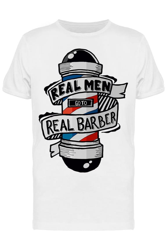 Real Men Need A Real Barber T-Shirt Men -Image by Shutterstock, Male Medium