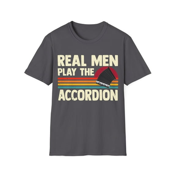 Real Men Play The Accordion Music Lover Novelty Apparel Unisex T-Shirt