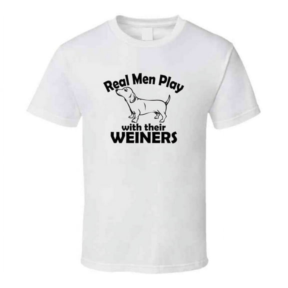 Real Men Play With Their Weiners Funny T-Shirt Glam Daschund Dog Funny T Shirt